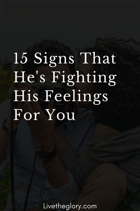 signs he is fighting his feelings for you